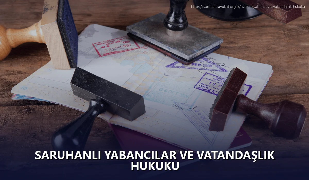 Saruhanlı Yabancılar ve Vatandaşlık Hukuku